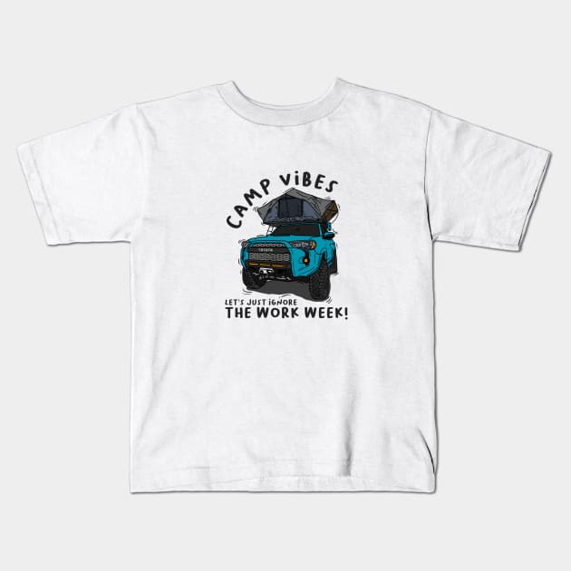 Toyota 4Runner Camp Vibes Let's Just Ignore the Work Week - Light Blue Kids T-Shirt by 4x4 Sketch